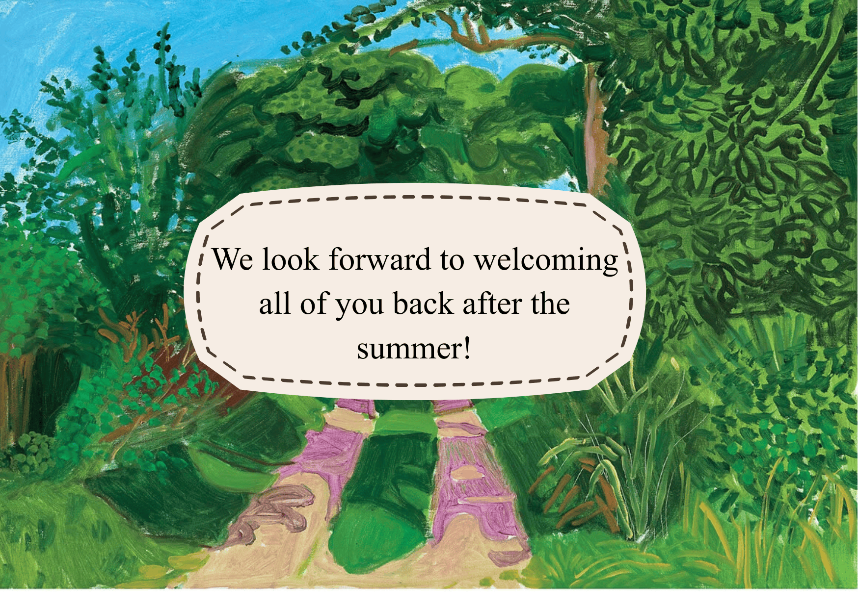 We look forward to welcoming all of you back after the summer!